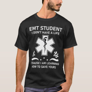 EMT Student Ich habe kein Leben, weil T-Shirt