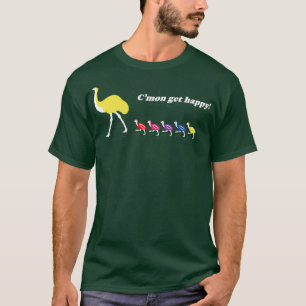 Emu Get Happy  T-Shirt