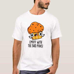 Emuff mit den schlechten Punnen Futter Muffin Puff T-Shirt