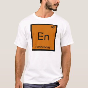 En - Enchiladas Funny Chemistry Element Symbol T-S T-Shirt