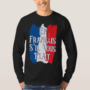 En Francais S'il Vous Plait - Französische Sprache T-Shirt