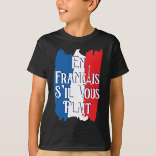 En Francais S'il Vous Plait - Französische Sprache T-Shirt