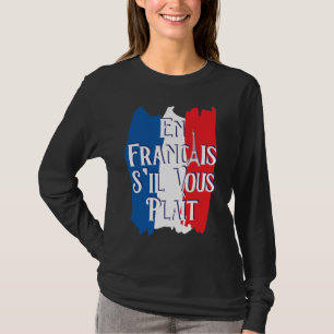 En Francais S'il Vous Plait - Französische Sprache T-Shirt