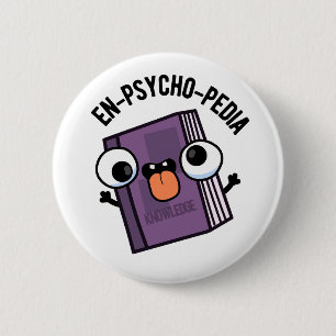 En-Psycho-pedia Funny Encyclopedia Pun Button