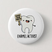 Enamel Activist Funny Dental Tooth Puff Button (Vorderseite)