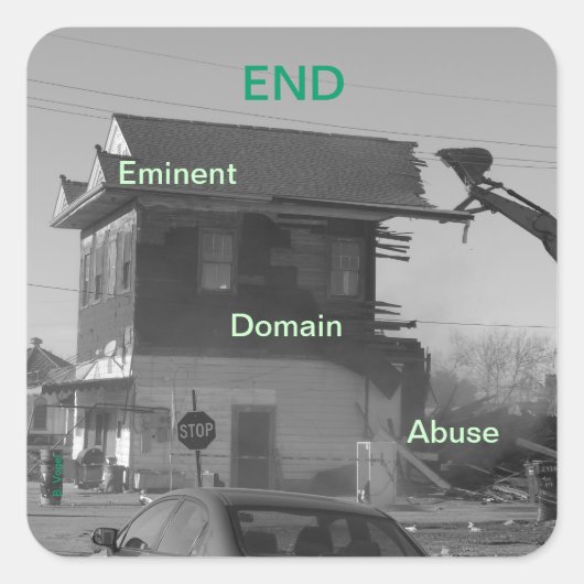 End Eminent Domain Missbrauch Quadratischer Aufkleber (Vorderseite)