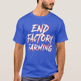 End Factory Landwirtschaft Vegan Vegetarische Umwe T-Shirt