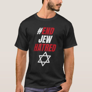 End Jew Hatred T-Shirt