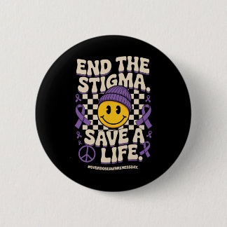 End The Stigma Save A Life Groovy Overdose Awarene Button