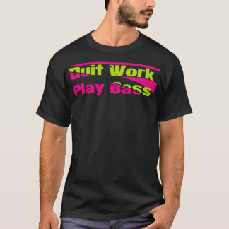 Ende der Arbeit Play Bass T-Shirt