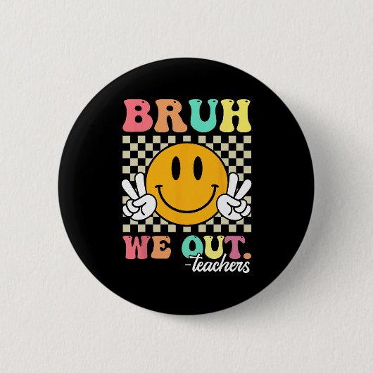 Ende des Schuljahres Lehrer Sommer bruh wir Teac Button (Vorderseite)
