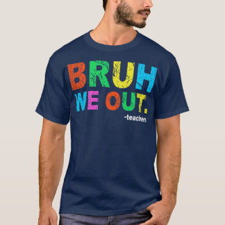 Ende des Schuljahres Lehrer Sommer bruh wir Teac T-Shirt