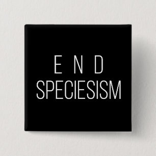 Ende Speciesism veganes Tierrecht-Abzeichen-Button Button