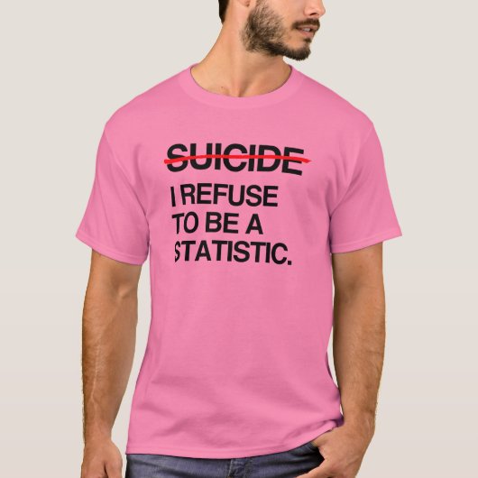 ENDE SUICIDE ICH WEIGERE, STATISTIK ZU SEIN T-Shirt (Vorderseite)