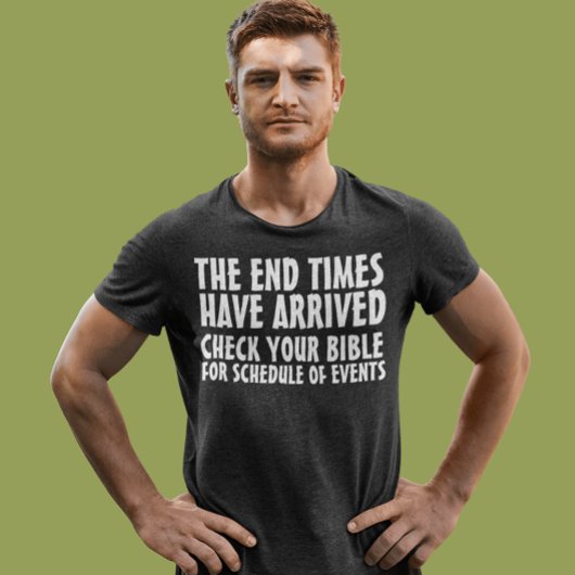 ENDE ZEITEN SIND CHRISTLICHEN T - SHIRT ANGEKOMMEN
