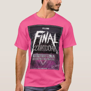 Endgültige Countdown T-Shirt