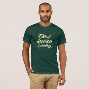 Endgültige Entscheidung schwebend T-Shirt