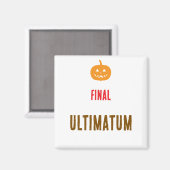 Endgültiger Ultimatum-Text Magnet (Vorderseite/Rückseite)