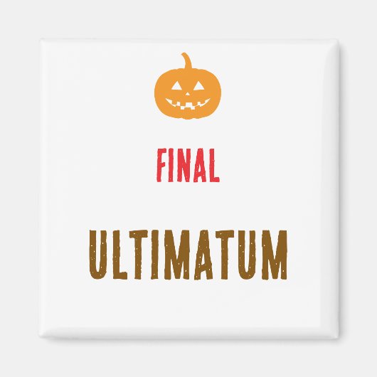 Endgültiger Ultimatum-Text Magnet (Vorne)