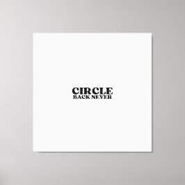 Endgültigkeit im Druck | Circle Back Never Gallery Leinwanddruck