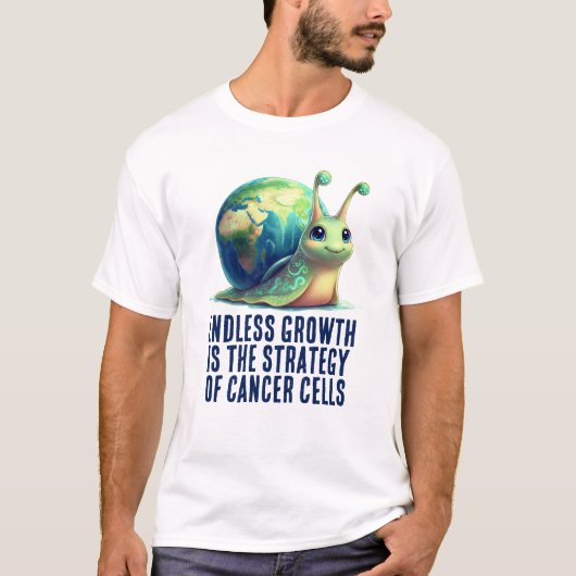 Endless Growth Is Strategy of Cancer Cells Snail T-Shirt (Vorderseite)