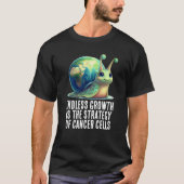 Endless Growth Is Strategy of Cancer Cells Snail T-Shirt (Vorderseite)