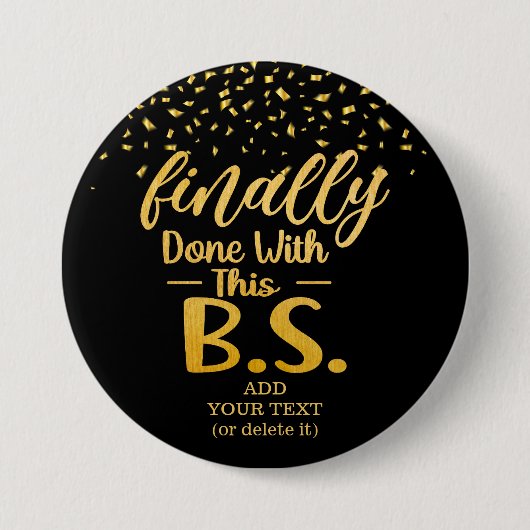 Endlich gemacht mit diesem B.S. Black & Gold Glitz Button (Vorderseite)