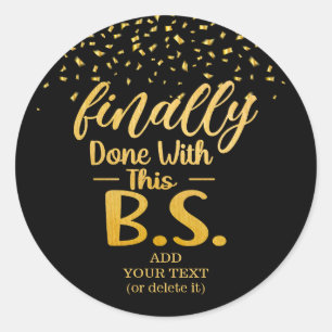 Endlich gemacht mit diesem B.S. Black & Gold Glitz Runder Aufkleber