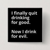 Endlich hörte ich auf zu trinken. button (Vorderseite)