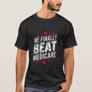Endlich schlagen wir Medicare Trump Biden-Wahlen T-Shirt
