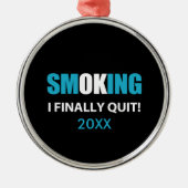 Endlich Schluss - Schluss mit dem Rauchen Ornament Aus Metall (Vorne)