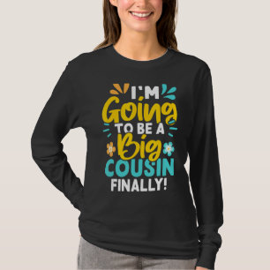 Endlich werde ich ein großer Cousin sein T-Shirt