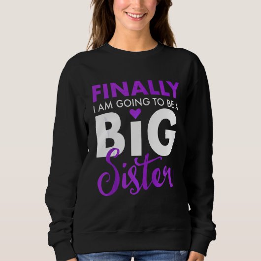 Endlich werde ich ein großer Schwesternfreund Nied Sweatshirt (Vorderseite)