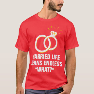 Endlos, was im Verheirateten Leben Hochzeit sarkas T-Shirt