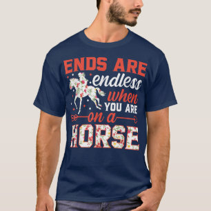 Endlos, wenn du auf einem Pferd-Pferd-Eque bist T-Shirt