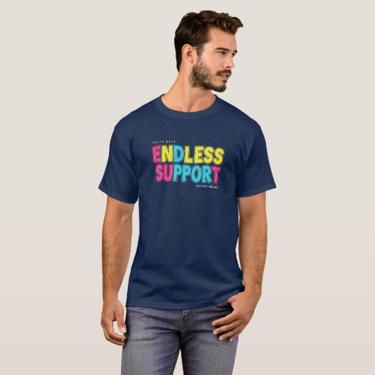 endlose Unterstützung T-Shirt (Vorne ganz)