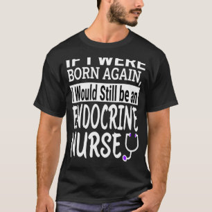 Endocrine Nurse Nursing School & Medical Apprecia T-Shirt