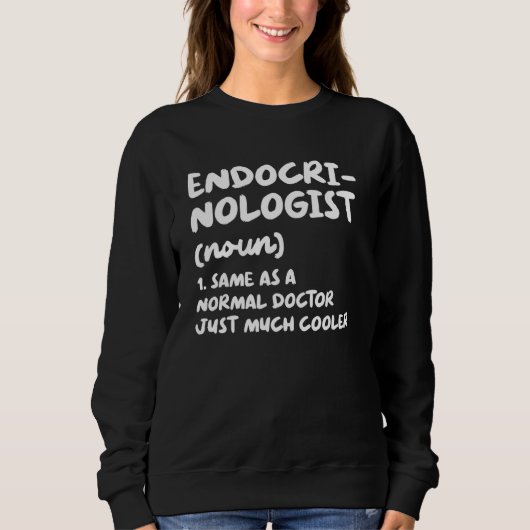Endocrinologist Definition Doctor Endocrinology Sweatshirt (Vorderseite)