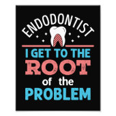 Endodontist Funny Root of the Problem Endodontics Fotodruck (Vorne)