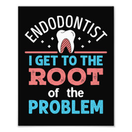 Endodontist Funny Root of the Problem Endodontics Fotodruck
