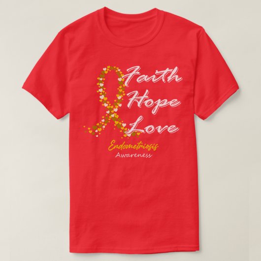 Endometriose Bewusstsein Glaube Hoffnung Liebe in T-Shirt (Design vorne)