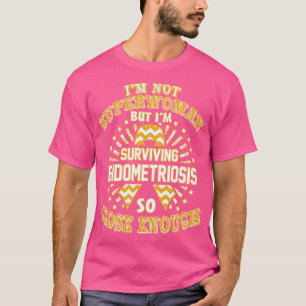 Endometriose-Bewusstsein ist keine Superfrau, sond T-Shirt