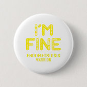 Endometriose Warrior - ICH BIN FINE Button (Vorderseite)