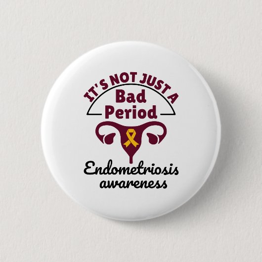 Endometriosis Awareness It's Not Just a Bad Period Button (Vorderseite)
