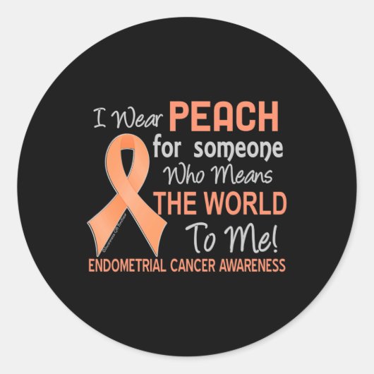 Endometriumkrebs für jemanden, der World to Runder Aufkleber (Vorderseite)