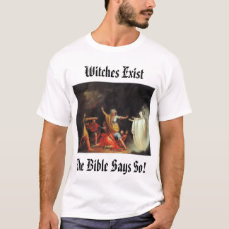 endor, Hexen ExistThe Bibel sagt so! T-Shirt
