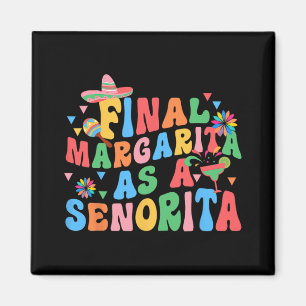 Endspiel Margarita als Senorita Bride Squad Bachel Magnet