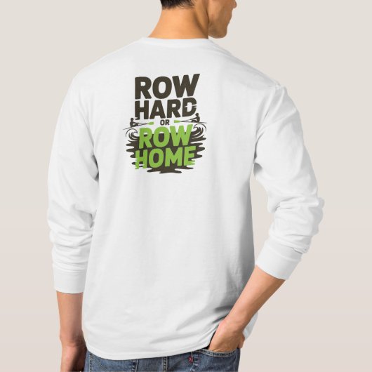 Endure.Row Hard- oder Row-Zuhause T-Shirt (Rückseite)