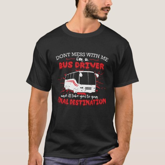 Endziel des Busfahrers T-Shirt (Vorderseite)