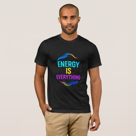 Energie ist alles Inspiration Zitat T-Shirt (Vorne ganz)